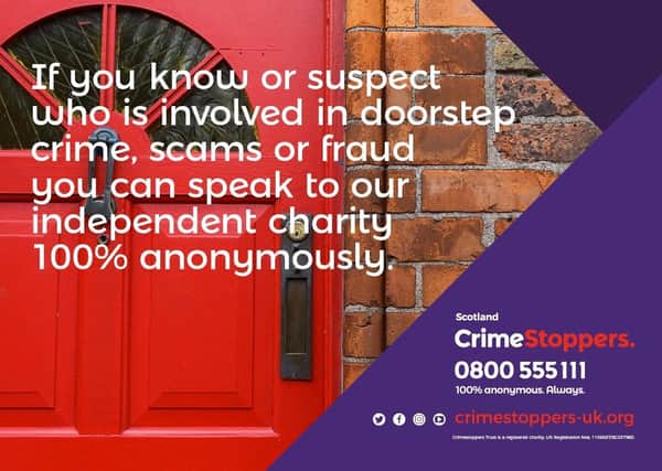 Call Crimestoppers...if you are worried about bogus callers or rogue traders operating in your local community.