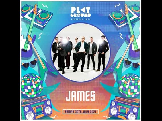 James will perform at the Playground Festival on Friday, July 30.