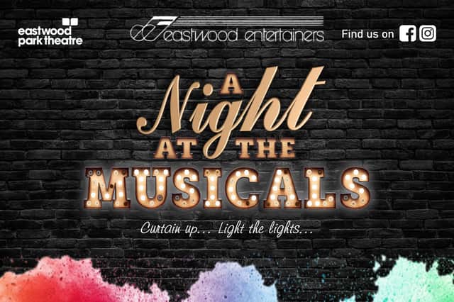 A Night at the Musicals will be at Eastwood Park Theatre in April