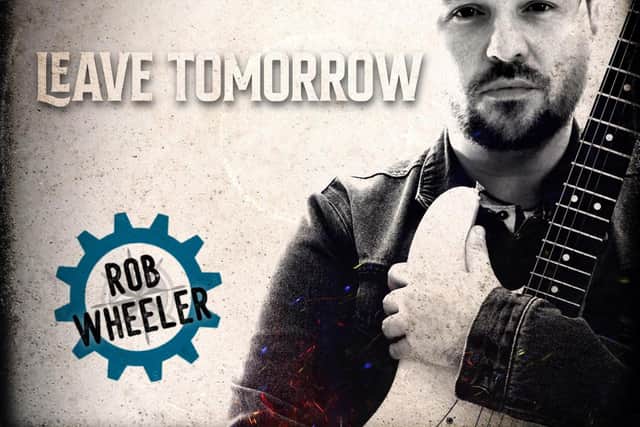 Rob Wheeler's third studio album 'Leave Tomorrow' is out now.