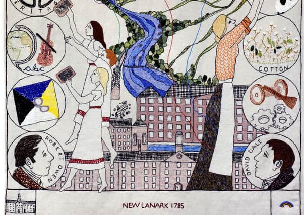 Work of art...the Great Tapestry of Scotland features a panel, depicting New Lanark 1785 (Pic by Alex Hewitt)
