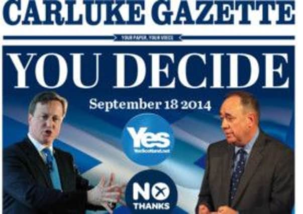 Decision time...and the Prime Minister and First Minister state their case in this week's Carluke and Lanark Gazette