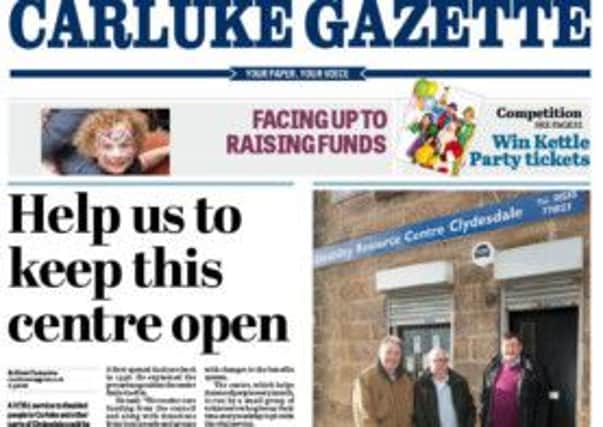 Keep us open...this week's Carluke Gazette