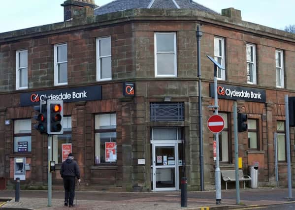 The Clydesdale bank branch is closing in June folloowed by the RBS in October.