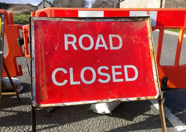 The road closure is expected to be in place for up to 11 days.